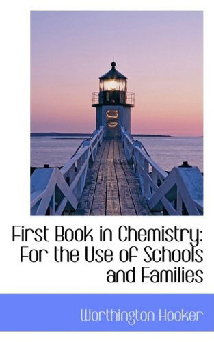 Cover for Worthington Hooker · First Book in Chemistry: for the Use of Schools and Families (Paperback Book) (2009)