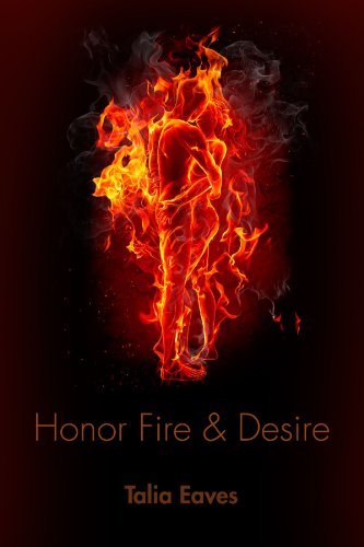 Cover for Talia Eaves · Honor Fire &amp; Desire (Paperback Book) (2012)