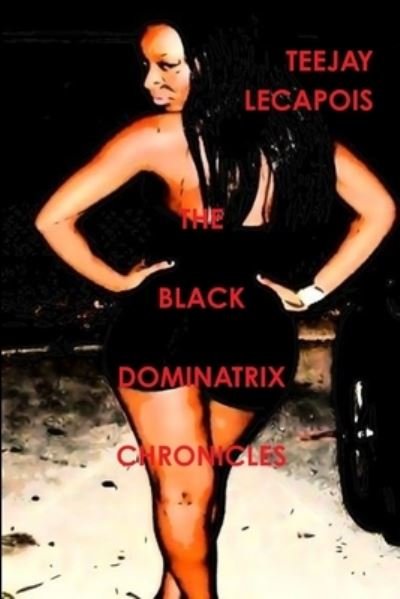 Cover for Teejay Lecapois · Black Dominatrix Chronicles (Bok) (2011)