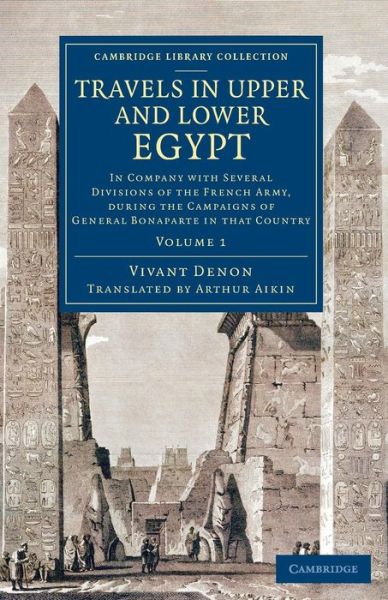 Cover for Vivant Denon · Travels in Upper and Lower Egypt: In Company with Several Divisions of the French Army, during the Campaigns of General Bonaparte in that Country - Cambridge Library Collection - Egyptology (Paperback Book) (2015)