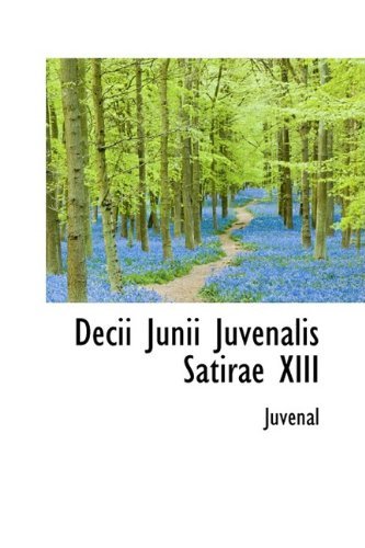 Cover for Juvenal · Decii Junii Juvenalis Satirae Xiii (Taschenbuch) (2009)