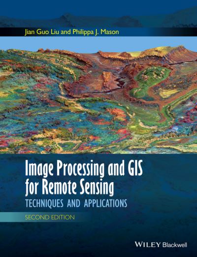 Cover for Liu, Jian Guo (Department of Earth Science and Eng) · Image Processing and GIS for Remote Sensing: Techniques and Applications (Hardcover Book) (2016)