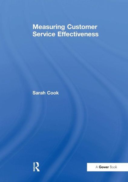 Measuring Customer Service Effectiveness - Sarah Cook - Books - Taylor & Francis Ltd - 9781138256200 - March 6, 2017