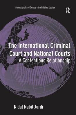 Cover for Nidal Nabil Jurdi · The International Criminal Court and National Courts: A Contentious Relationship (Paperback Bog) (2016)