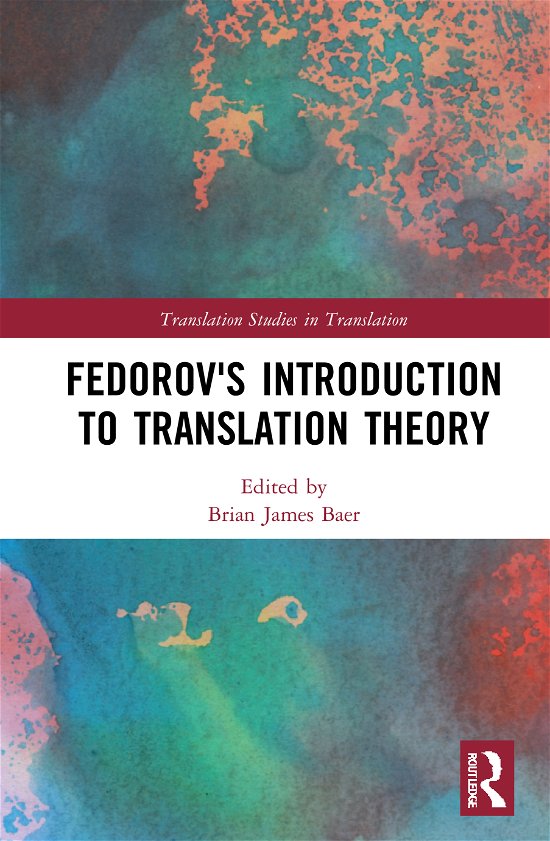 Cover for Baer, Brian James (Kent State University, USA) · Fedorov's Introduction to Translation Theory - Translation Studies in Translation (Innbunden bok) (2021)