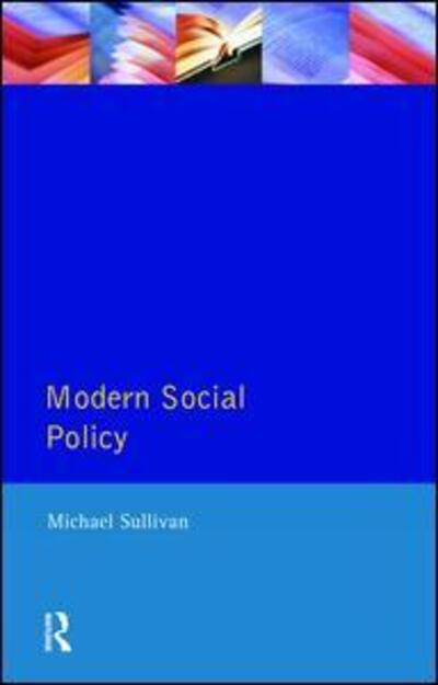 Modern Social Policy - Michael Sullivan - Books - Taylor & Francis Ltd - 9781138467200 - October 2, 2017