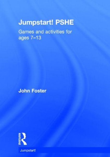 Cover for John Foster · Jumpstart! PSHE: Games and activities for ages 7-13 - Jumpstart (Gebundenes Buch) (2015)