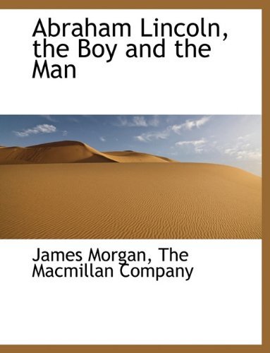 Cover for James Morgan · Abraham Lincoln, the Boy and the Man (Gebundenes Buch) (2010)