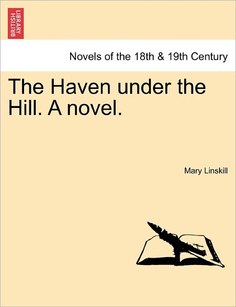 Cover for Mary Linskill · The Haven Under the Hill. a Novel. (Paperback Book) (2011)