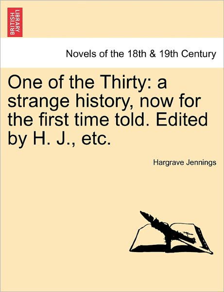 Cover for Hargrave Jennings · One of the Thirty: a Strange History, Now for the First Time Told. Edited by H. J., Etc. (Paperback Book) (2011)