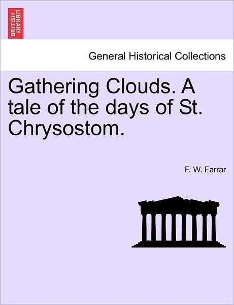 Cover for F W Farrar · Gathering Clouds. a Tale of the Days of St. Chrysostom. (Paperback Bog) (2011)