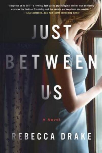 Cover for Rebecca Drake · Just Between Us (Paperback Book) [First edition. edition] (2018)
