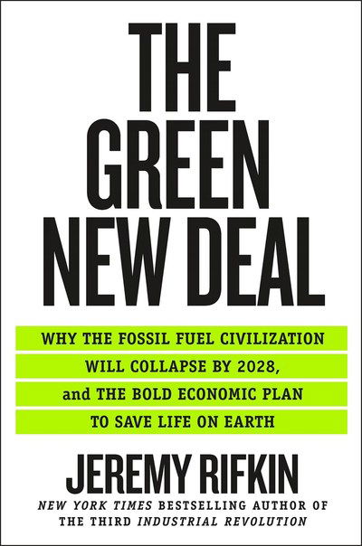 Cover for Jeremy Rifkin · The Green New Deal: Why the Fossil Fuel Civilization Will Collapse by 2028, and the Bold Economic Plan to Save Life on Earth (Gebundenes Buch) (2019)