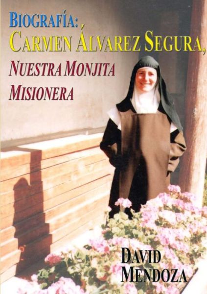 Cover for David Mendoza · Biografia: Carmen Alvarez Segura, Nuestra Monjita Misionera (Paperback Book) (2015)