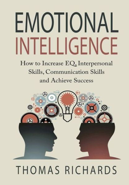 Emotional Intelligence - Thomas Richards - Livres - Lulu.com - 9781329694200 - 23 novembre 2015