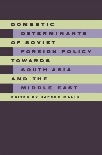 Cover for Hafeez Malik · Domestic Determinants of Soviet Foreign Policy towards South Asia and the Middle East (Taschenbuch) [1st ed. 1990 edition] (1990)