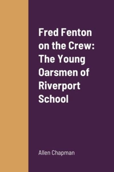 Cover for Allen Chapman · Fred Fenton on the Crew (Bok) (2022)