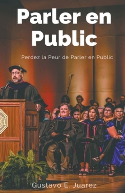 Cover for Dr Gustavo Espinosa Juarez · Parler en Public Perdez la Peur de Parler en Public (Paperback Book) (2021)