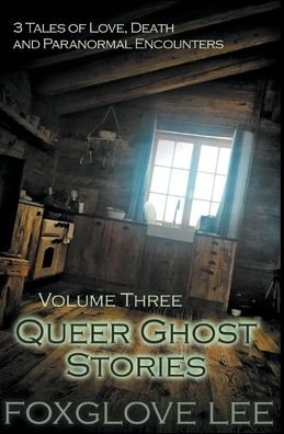 Cover for Foxglove Lee · Queer Ghost Stories Volume Three (Taschenbuch) (2019)