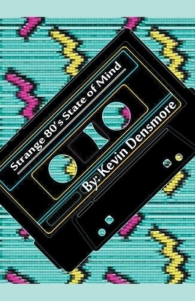 Strange 80's State of Mind - Kevin Densmore - Outro - Draft2Digital - 9781393743200 - 30 de setembro de 2019