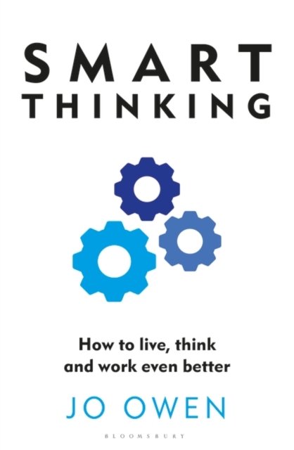 Cover for Jo Owen · Smart Thinking: How to live, think and work even better (Paperback Bog) (2024)