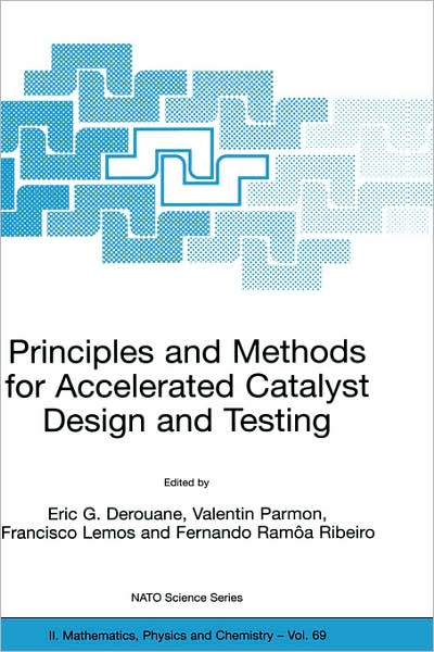 Cover for Eric G Derouane · Principles and Methods for Accelerated Catalyst Design and Testing - NATO Science Series II (Hardcover Book) [2002 edition] (2002)
