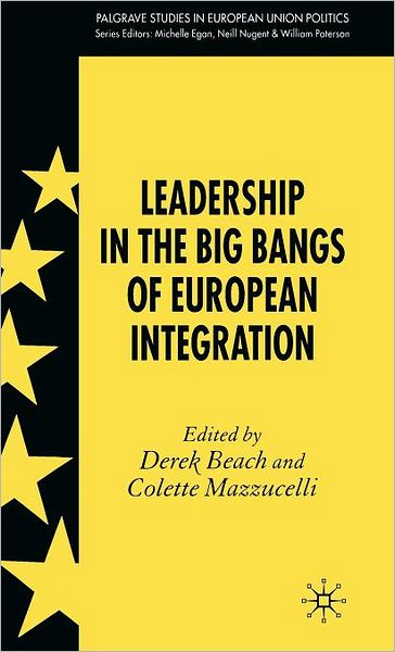 Cover for Derek Beach · Leadership in the Big Bangs of European Integration - Palgrave Studies in European Union Politics (Hardcover Book) [2007 edition] (2006)