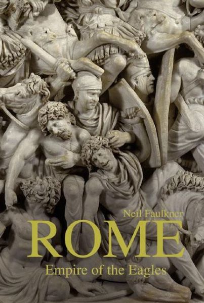 Cover for Neil Faulkner · Rome: Empire of the Eagles, 753 BC – AD 476 (Paperback Book) (2009)