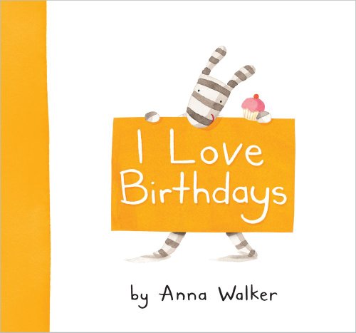 Cover for Anna Walker · I Love Birthdays (Hardcover Book) (2010)