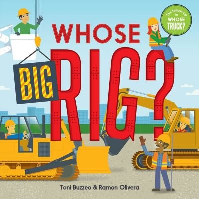 Cover for Toni Buzzeo · Whose Big Rig? (A Guess-the-Job Book) - A Guess-the-Job Book (Tavlebog) (2021)