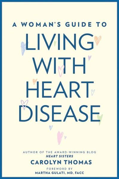 A Woman's Guide to Living with Heart Disease - Carolyn Thomas - Books - Johns Hopkins University Press - 9781421424200 - January 23, 2018