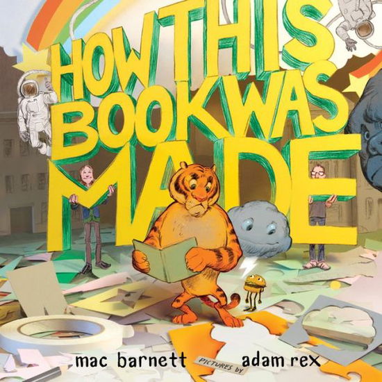 How This Book Was Made - Mac Barnett - Boeken - Disney Book Publishing Inc. - 9781423152200 - 6 september 2016