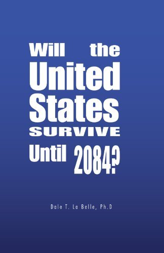 Cover for Ph.d Dale T. La Belle · Will the United States Survive Until 2084? (Pocketbok) (2012)