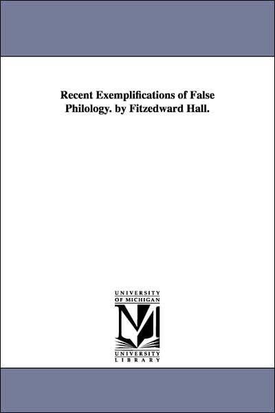 Cover for Fritzedward Hall · Recent Exemplifications of False Philology (Paperback Book) (2006)