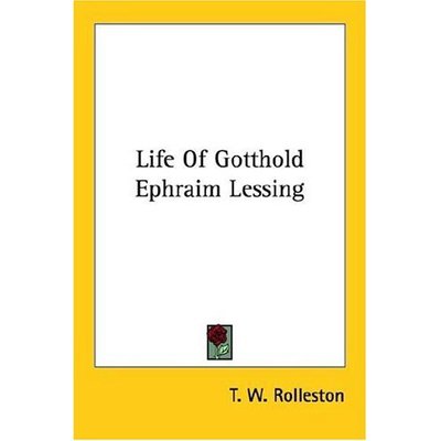 Cover for T. W. Rolleston · Life of Gotthold Ephraim Lessing (Paperback Book) (2006)