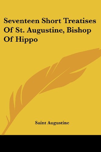 Cover for Saint Augustine · Seventeen Short Treatises of St. Augustine, Bishop of Hippo (Paperback Book) (2007)