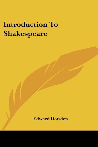 Introduction to Shakespeare - Edward Dowden - Books - Kessinger Publishing, LLC - 9781432695200 - June 25, 2007