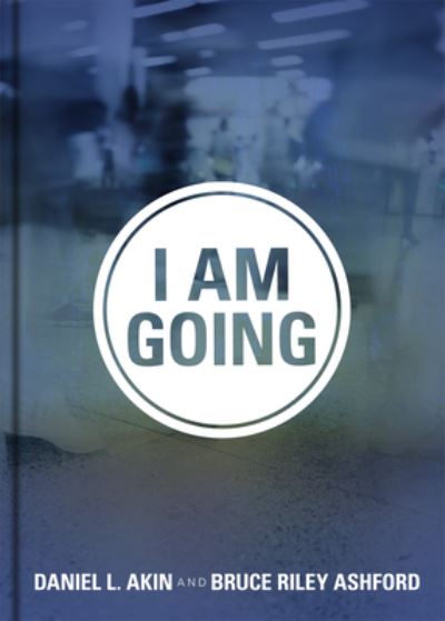 Cover for Dr. Daniel L. Akin · I Am Going (Hardcover Book) (2016)