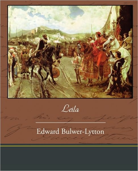 Cover for Edward Bulwer Lytton Lytton · Leila (Paperback Book) (2010)