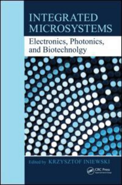 Cover for Iniewski Krzysztof · Integrated Microsystems: Electronics, Photonics, and Biotechnology - Devices, Circuits, and Systems (Hardcover Book) (2011)