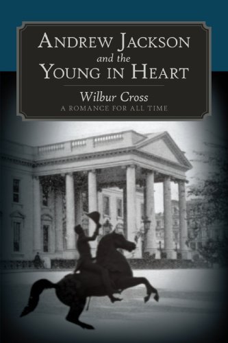 Cover for Wilbur Cross · Andrew Jackson and the Young in Heart: a Romance for All Time (Paperback Book) (2010)