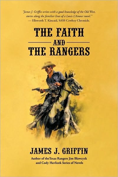 Cover for Griffin James Griffin · The Faith and the Rangers: a Collection of Texas Ranger &amp; Western Stories (Pocketbok) (2009)