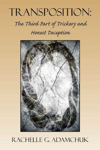 Cover for Rachelle G Adamchuk · Transposition: the Third Part of Trickery and Honest Deception (Paperback Book) (2009)