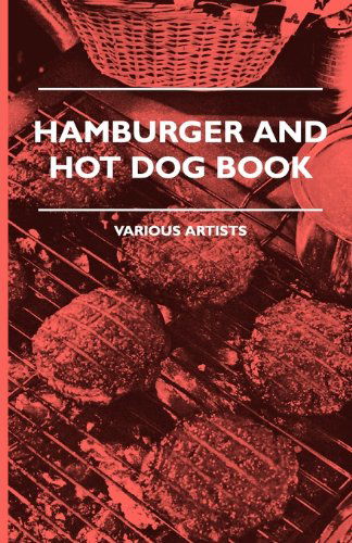 Hamburger and Hot Dog Book - V/A - Books - Hunt Press - 9781445510200 - August 4, 2010