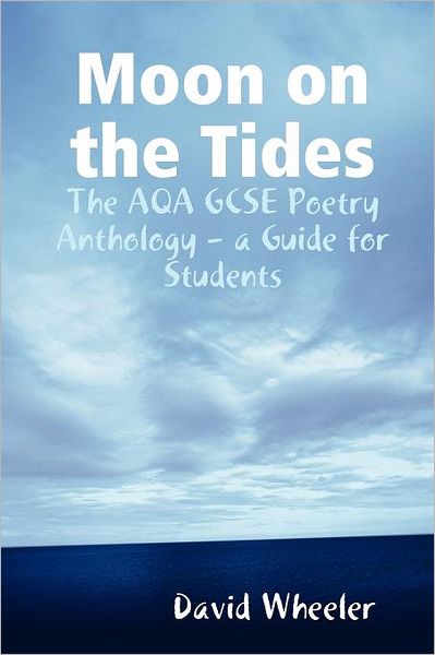 Cover for David Wheeler · Moon on the Tides: The AQA GCSE Poetry Anthology - a Guide for Students (Paperback Book) (2011)