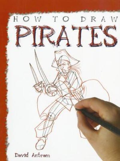 Cover for David Antram · How to draw pirates (Book) [1st edition] (2011)