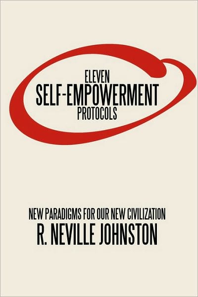 Cover for R Neville Johnston · Eleven Self-empowerment Protocols: New Paradigms for Our New Civilization (Hardcover Book) (2010)