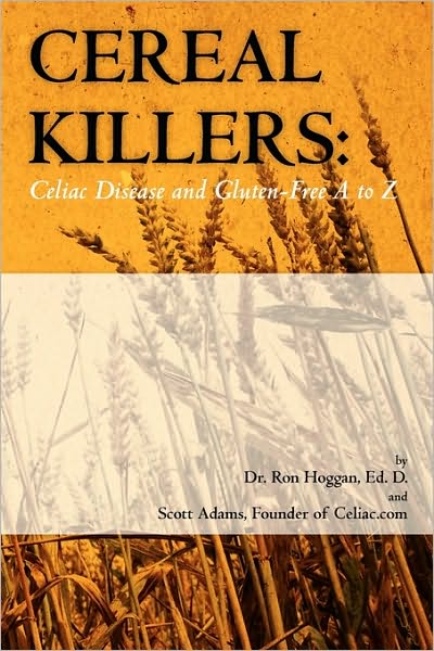 Cereal Killers: Celiac Disease and Gluten-free a to Z - Scott Adams - Livros - CreateSpace Independent Publishing Platf - 9781449918200 - 15 de junho de 2010