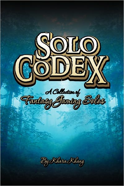 Cover for Khara Khang · Solo Codex: a Collection of Fantasy Gaming Solo's (Paperback Book) (2010)