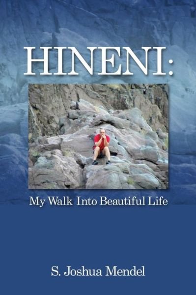 Cover for S Joshua Mendel · Hineni: My Walk Into Beautiful Life (Paperback Book) (2015)